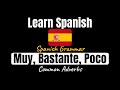Spanish Adverbs: Muy, Bastante, Poco Explained