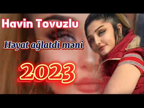 Havin Tovuzlu - Heyat aglatdi meni 2023