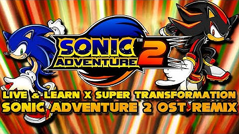 Event - Super Live & Learn Transformation | Sonic Adventure 2 OST Mix