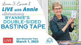 S3, Ep 8: Introducing ByAnnie's Double-Sided Basting Tape (LIVE with Annie)