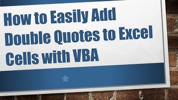 How to Easily Add Double Quotes to Excel Cells with VBA