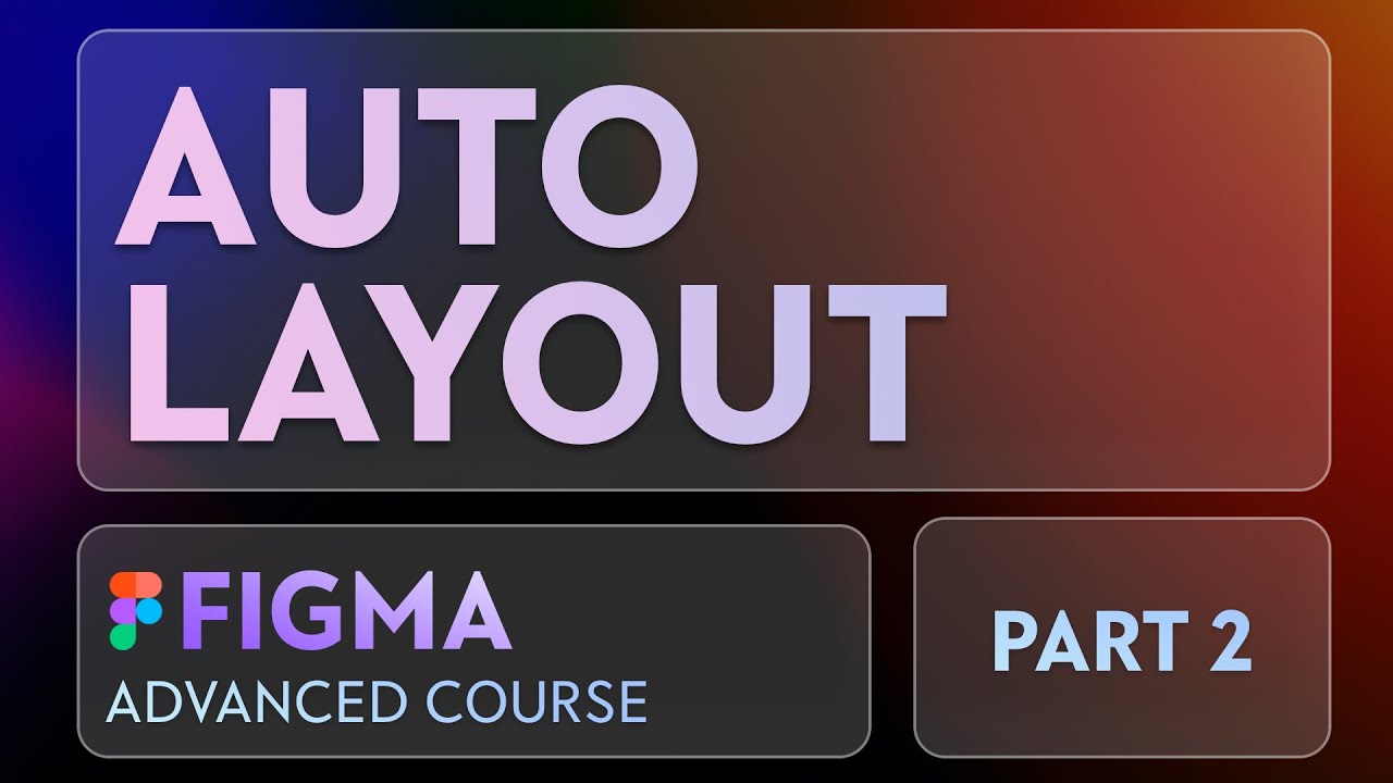 Figma Advanced Course Part 2 - Auto Layout - YouTube
