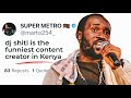 Is dj shiti the funniest man in kenya