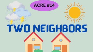 Acre 14: Two Neighbors