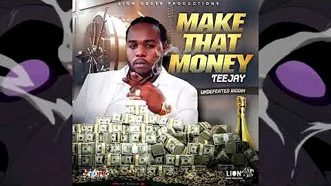 TeeJay - Make That Money (Raw) [Undefeated Riddim] October 2019