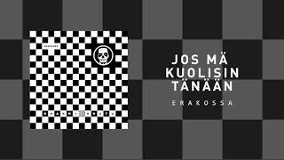 Erakossa: Jos mä kuolisin tänään