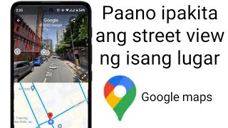 Paano makita ang street view sa google map | ipakita ang bahay building at kalsada sa google map