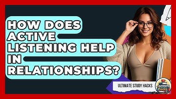 How Does Active Listening Help In Relationships? - Ultimate Study Hacks
