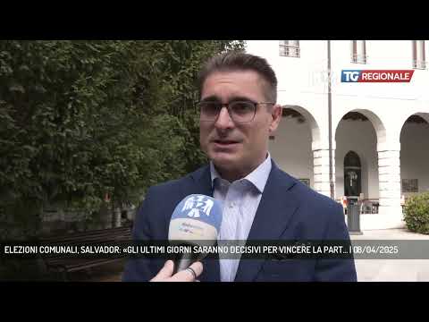 ELEZIONI COMUNALI, SALVADOR: «GLI ULTIMI GIORNI SARANNO DECISIVI PER VINCERE LA PART... | 08/04/2025