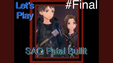 Sword Art Online Fatal Bullet:Mask of the Abyss Story Mode (PS4) FINAL (From my Twitch Stream)