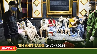 Tin tức an ninh trật tự nóng, thời sự Việt Nam mới nhất 24h sáng ngày 24\/4 | ANTV