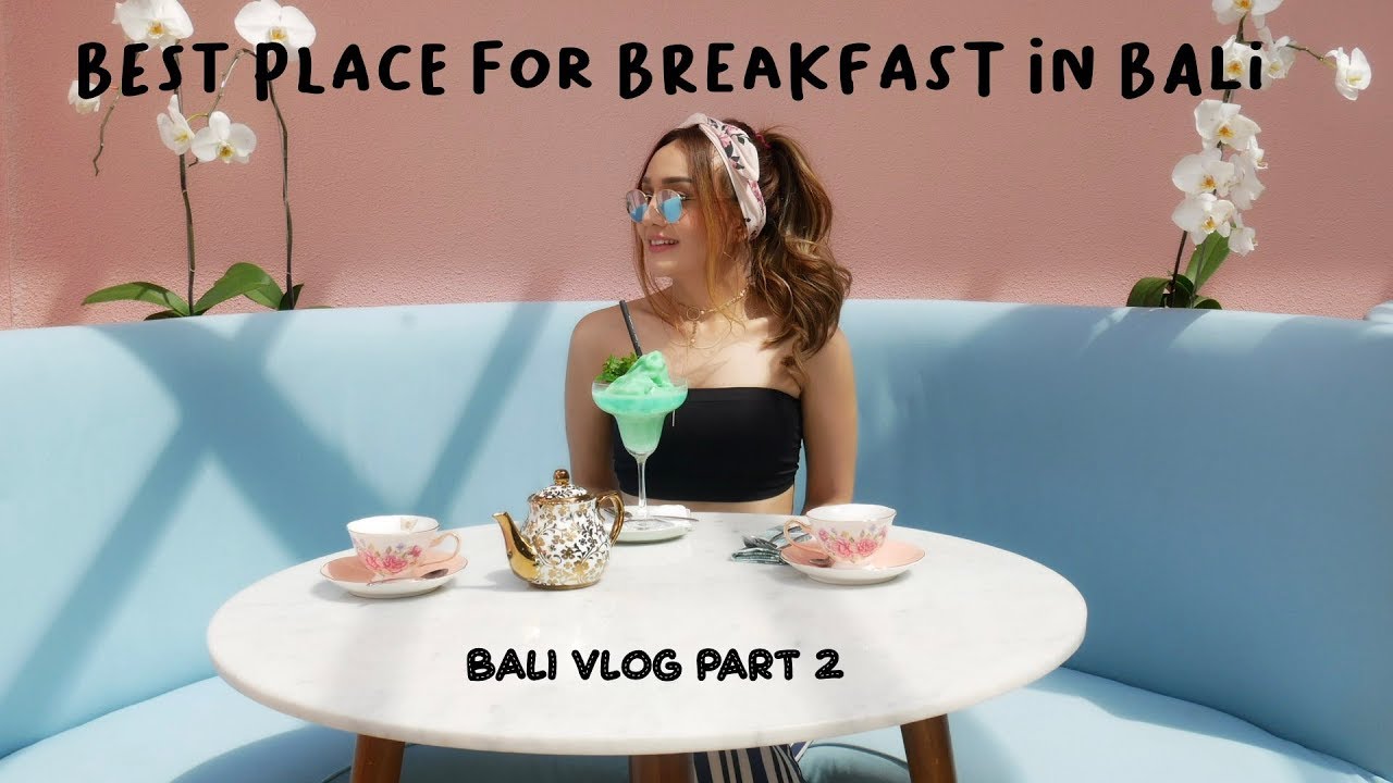 Bali Vlog part #2 : Best Place For Breakfast in Bali - YouTube