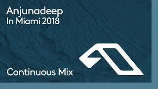 Anjunadeep In Miami 2018 (Continuous Mix)