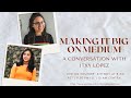 Making it big on medium  a chat with top writer itxy lopez