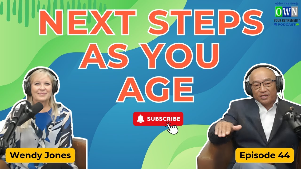 Next Steps for You As You Age with Wendy Jones| Own Your Retirement Ep 44