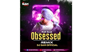 Obsessed - Riar Saab Remix || Dj Sam  || Abhijay Sharma