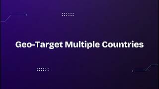 Geo-Target Multiple Countries