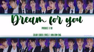 PRODUCE X 101: DREAM FOR YOU | COLOR CODED LYRICS | HAN ROM ENG