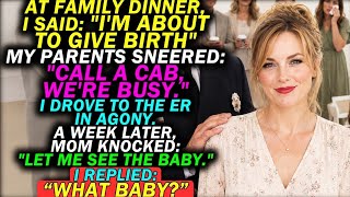 My Parents Said Call a Cab While I Was in Labor — Now Mom Wants My Baby
