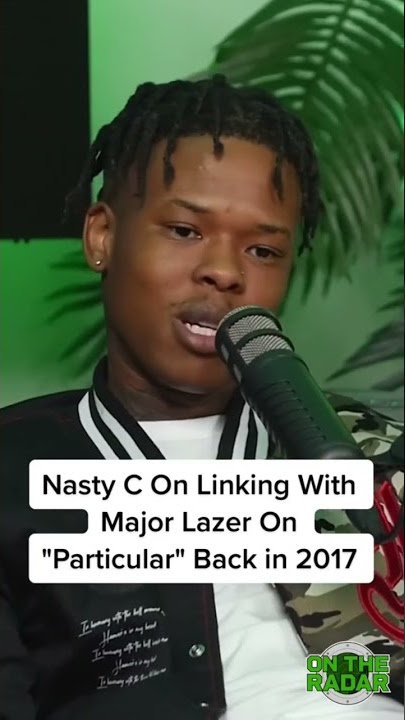 Nasty C On Linking With Major Lazer On 'Particular' Back in 2017