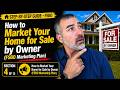 How to Market Your Home for Sale by Owner (FSBO Marketing Plan) | FSBO Guide Section 4