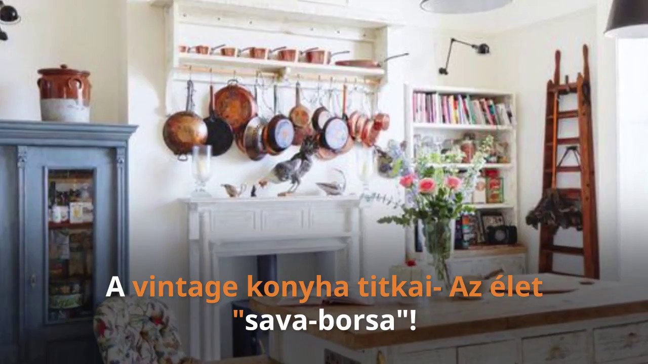 A vintage konyha titkai youtube Konyha vintage