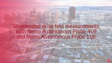 Unattended drive test measurements with Nemo Autonomous Probe