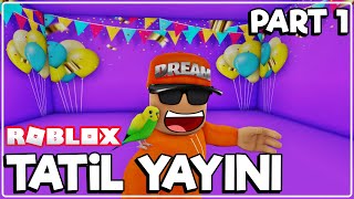 🔴CANLI | TATİL YAYINLARI PART 1 (Roblox Türkçe Oyunlar Karışık)