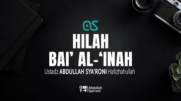 HILAH BAI’ AL ‘INAH - Ustadz Abdullah Syaroni