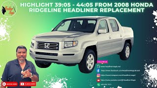 Highlight 39:05 - 44:05 from 2008 Honda Ridgeline Headliner Replacement by Headliner Magic 236 views 1 year ago 5 minutes, 1 second