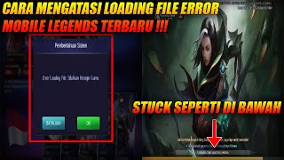 CARA MENGATASI LOADING FILE ERROR MOBILE LEGENDS TERBARU - Mobile Legends Indonesia