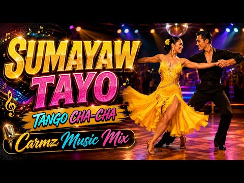 💃🎶SUMAYAW TAYO || TANGO CHA-CHA DANCE 💃 🎶