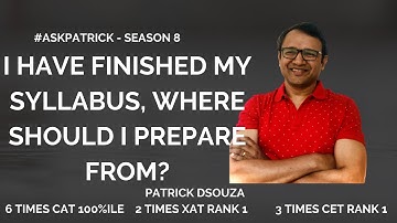 Finished my Syllabus, where should I prepare from?|#AskPatrick | Patrick Dsouza| 6 times CAT 100%ile