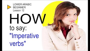 Less 12 Lower Arabic Beginner,  How to use Imperative verbs
