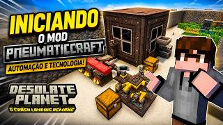 🔥 COMEÇANDO o PNEUMATICCRAFT no DESOLATE PLANET! - 07# D.P Crash Landing Minecraft 1.20