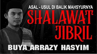 Kisah di balik SHALAWAT JIBRIL Hingga menjadi mahsyur | BUYA ARRAZY HASYIM