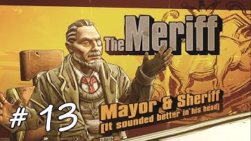 BORDERLANDS - THE PRE-SEQUEL - 13 - The Meriff (Huxter T. Meredith) - PC Gameplay Walkthrough