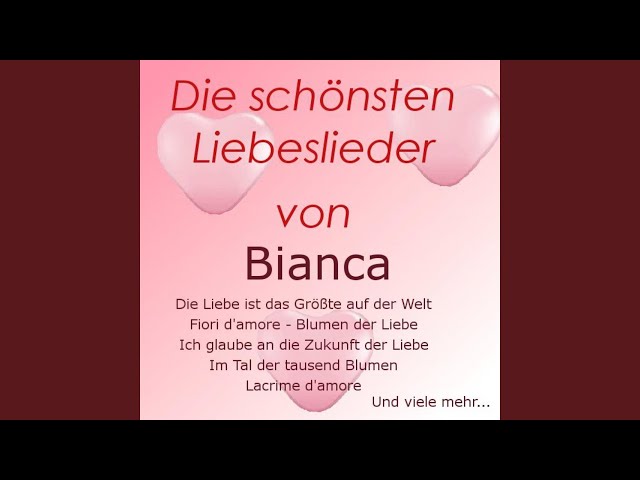 Bianca - Die Liebe ist das groesste auf der Welt