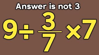9÷3/7×7 = ❓ / Is your math brain ready for this challenge / Simplify algebraic expression 