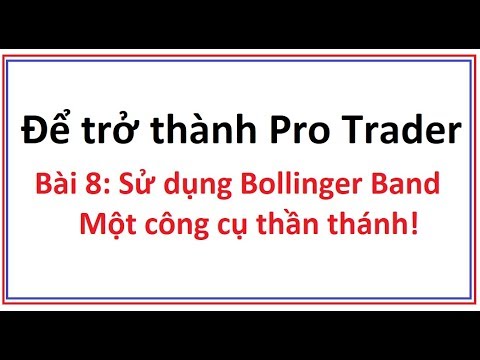 Để trở thành Pro Trader Bài 8: Bollinger band là gì? Hướng dẫn cách sử dụng công cụ Bollinger Band