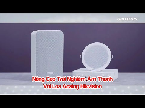 Nâng Cao Trải Nghiệm Âm Thanh Với Loa Analog Hikvision | Vũ Hoàng Phân Phối