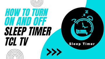 How To Turn On or Off the Sleep Timer on TCL TV