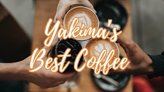 Living In Yakima | Exploring Yakima's Best Coffee Shops