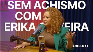 🇧🇷 Sem Achismo com Erika Oliveira