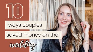 10 Ways Couples Saved Money on Their Weddings