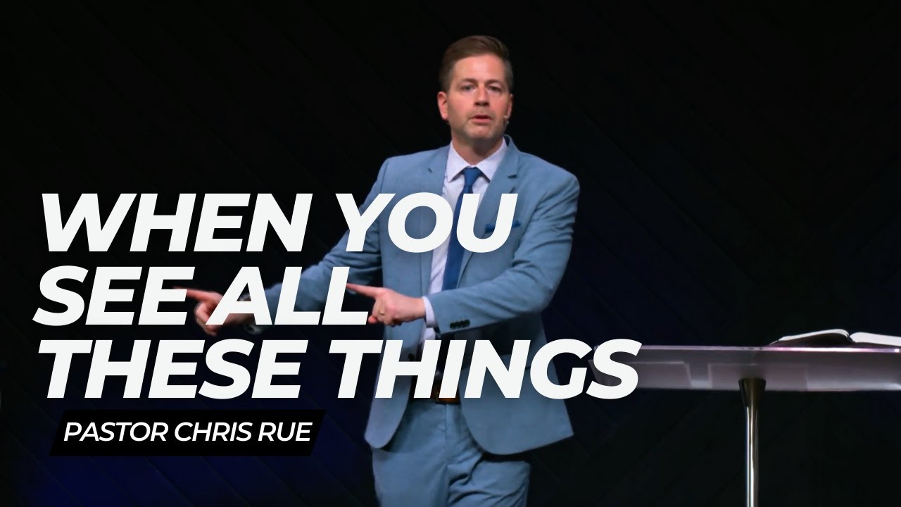 Pastor Chris Rue | The Olivet Discourse: When You See All These Things ...