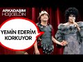 Yemin Ederim Korkuyor | Arkadaşım Hoşgeldin