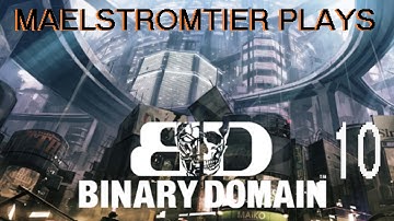 MaelstromTier Plays BINARY DOMAIN - Part 10