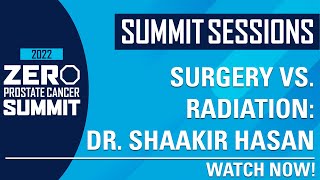 Surgery vs. Radiation with Dr. Shaakir Hasan - ZERO Prostate Cancer Summit 2022