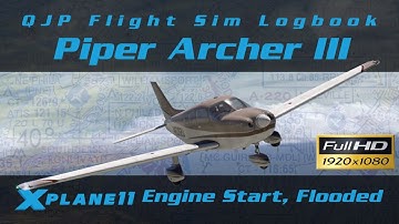X-Plane 11 - Piper Archer III - Flooded Engine Start Procedure